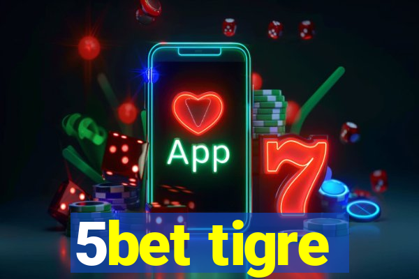 5bet tigre